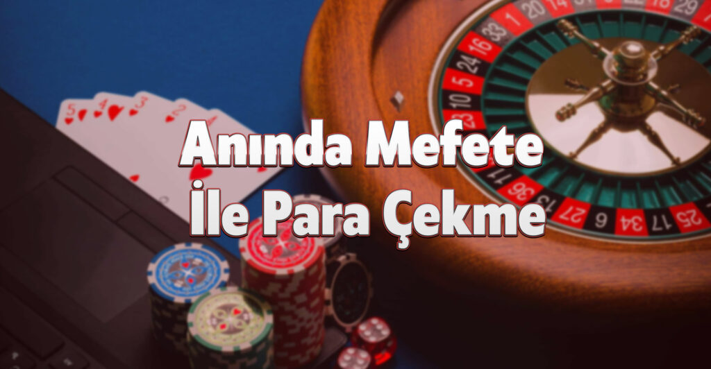 Anında Mefete İle Para Çekme