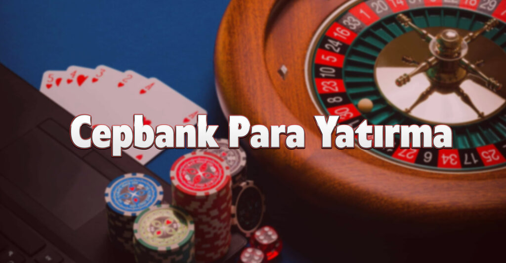 Cepbank Para Yatırma