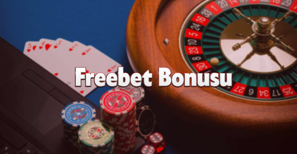 Freebet Bonusu