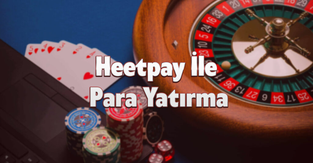 Heetpay İle Para Yatırma